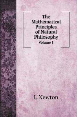 Cover of The Mathematical Principles of Natural Philosophy