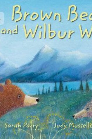 Cover of Brown Bear and Wilbur Wolf