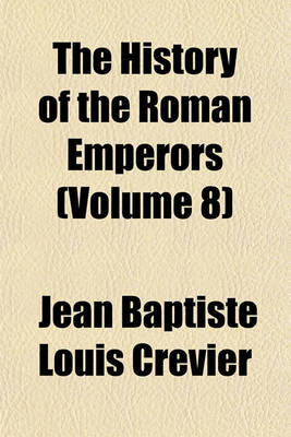 Book cover for The History of the Roman Emperors Volume 8
