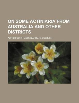 Book cover for On Some Actiniaria from Australia and Other Districts