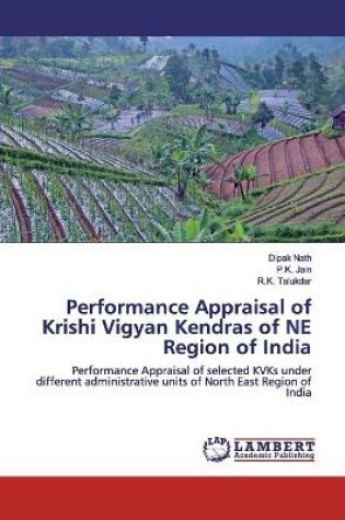 Cover of Performance Appraisal of Krishi Vigyan Kendras of NE Region of India