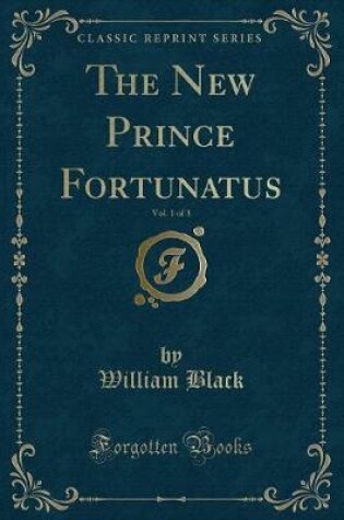 Cover of The New Prince Fortunatus, Vol. 1 of 3 (Classic Reprint)