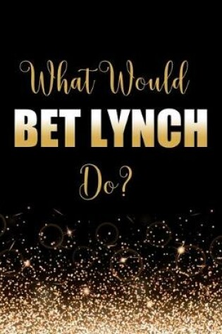 Cover of What Would Bet Lynch Do?