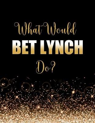 Book cover for What Would Bet Lynch Do?