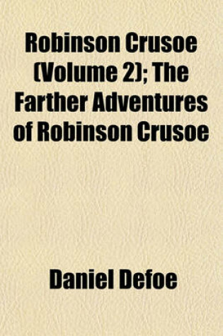 Cover of The Farther Adventures of Robinson Crusoe Volume 2