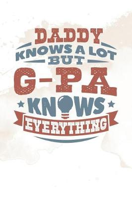 Book cover for Daddy Knows A Lot But G-Pa Knows Everything