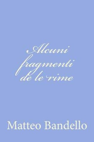 Cover of Alcuni fragmenti de le rime