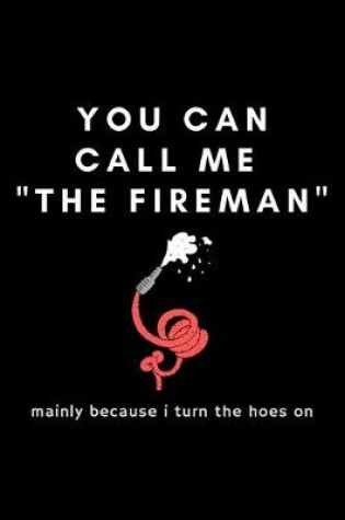 Cover of You Can Call Me The Fireman