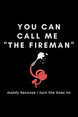 Book cover for You Can Call Me The Fireman