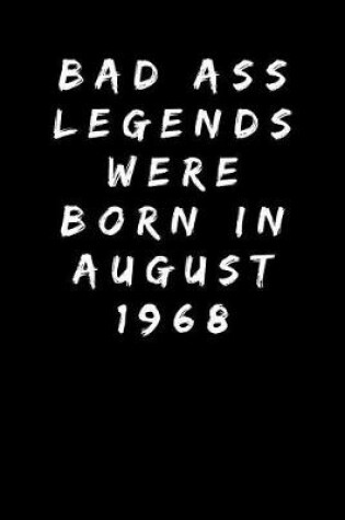 Cover of Bad Ass Legends Were Born In August 1968