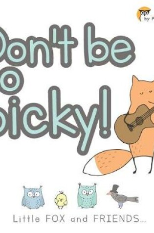 Cover of Don't be so PICKY!