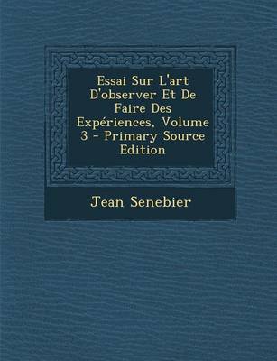 Book cover for Essai Sur L'Art D'Observer Et de Faire Des Experiences, Volume 3