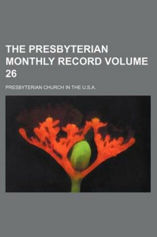 Cover of The Presbyterian Monthly Record Volume 26