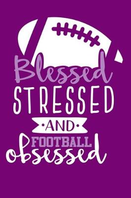 Book cover for Blessed Stressed And Football Obsessed