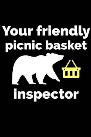 Cover of Your Friendly Picnic Basket Inspector