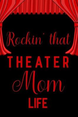 Book cover for Rockin' that theater Mom life