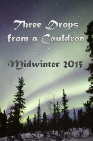 Cover of Three Drops from a Cauldron: Midwinter 2015