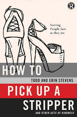 Book cover for How to Pick Up a Stripper and Other Acts of Kindness
