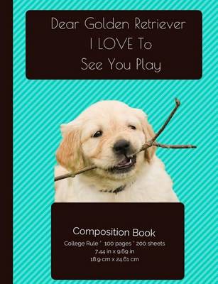 Book cover for Golden Retriever - Love To Play Composition Notebook
