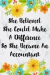 Book cover for She Believed She Could Make A Difference So She Became An Accountant