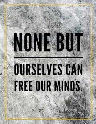 Book cover for None but ourselves can free our minds.