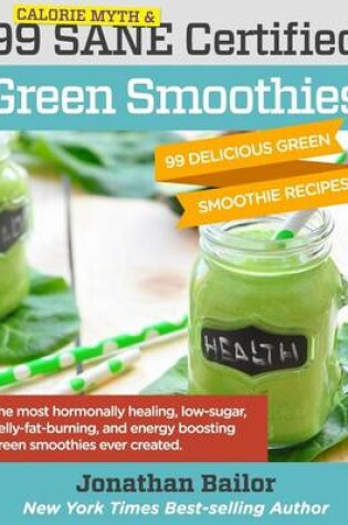 Cover of 99 Calorie Myth and Sane Certified Green Smoothies