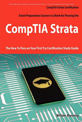 Book cover for Comptia Strata Certification Exam Preparation Course in a Book for Passing the Comptia Strata Exam - The How to Pass on Your First Try Certification S