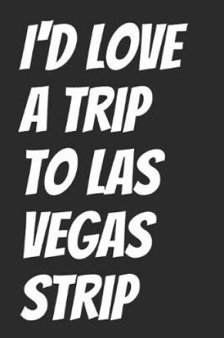 Cover of I'd Love A Trip To Las Vegas Strip