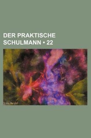 Cover of Der Praktische Schulmann (22)