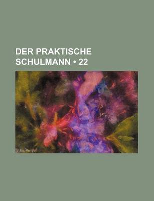 Book cover for Der Praktische Schulmann (22)