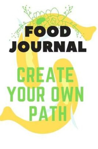 Cover of Food Journal Create Your Own Path