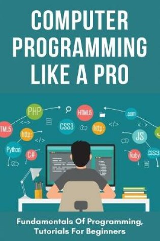 Cover of Computer Programming Like A Pro