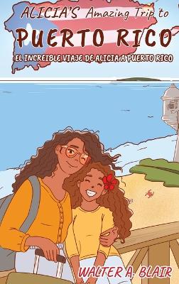 Cover of Alicia's Amazing Trip To Puerto Rico