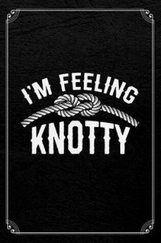 Cover of I'm Feeling Knotty