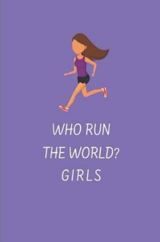 Cover of Who Run the World? Girls