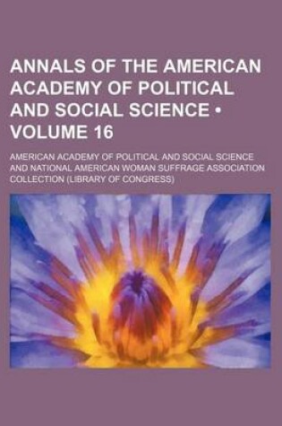 Cover of Annals of the American Academy of Political and Social Science (Volume 16)