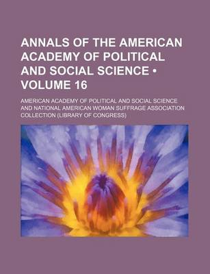 Book cover for Annals of the American Academy of Political and Social Science (Volume 16)