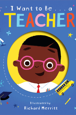 Cover of I Want to Be...a Teacher