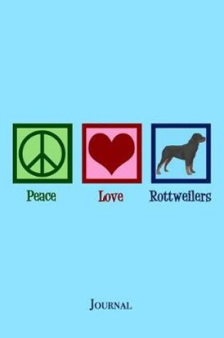 Cover of Peace Love Rottweilers Journal