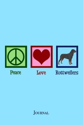 Book cover for Peace Love Rottweilers Journal