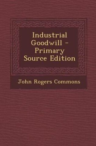 Cover of Industrial Goodwill - Primary Source Edition