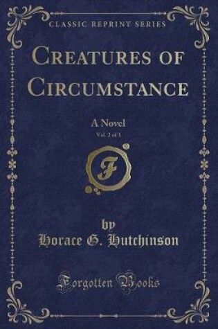 Cover of Creatures of Circumstance, Vol. 2 of 3