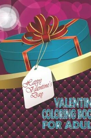 Cover of Happy Valentine's Day Valentine Coloring Book For Adult
