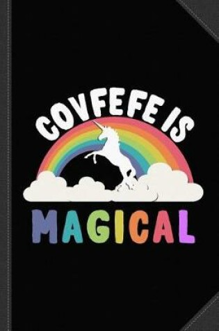 Cover of Covfefe Is Magical Journal Notebook