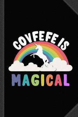 Book cover for Covfefe Is Magical Journal Notebook