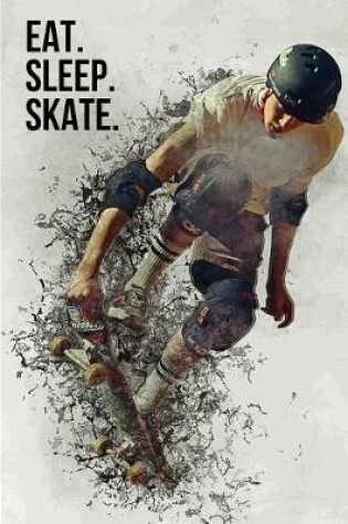 Cover of Eat. Sleep. Skate.