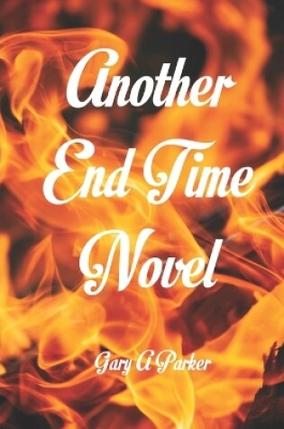 Cover of Another End Time Novel