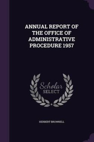 Cover of Annual Report of the Office of Administrative Procedure 1957
