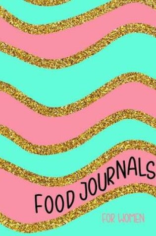Cover of Food Journals For Women