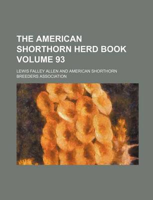 Book cover for The American Shorthorn Herd Book Volume 93